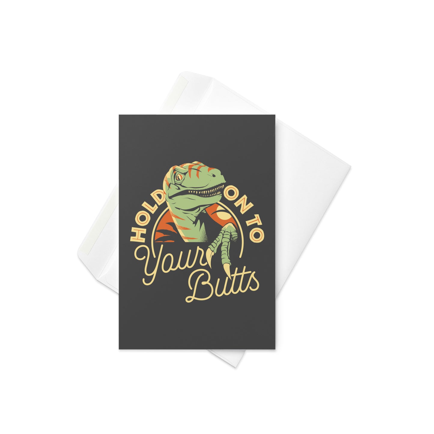 Hold On To Your Butts Greeting Card