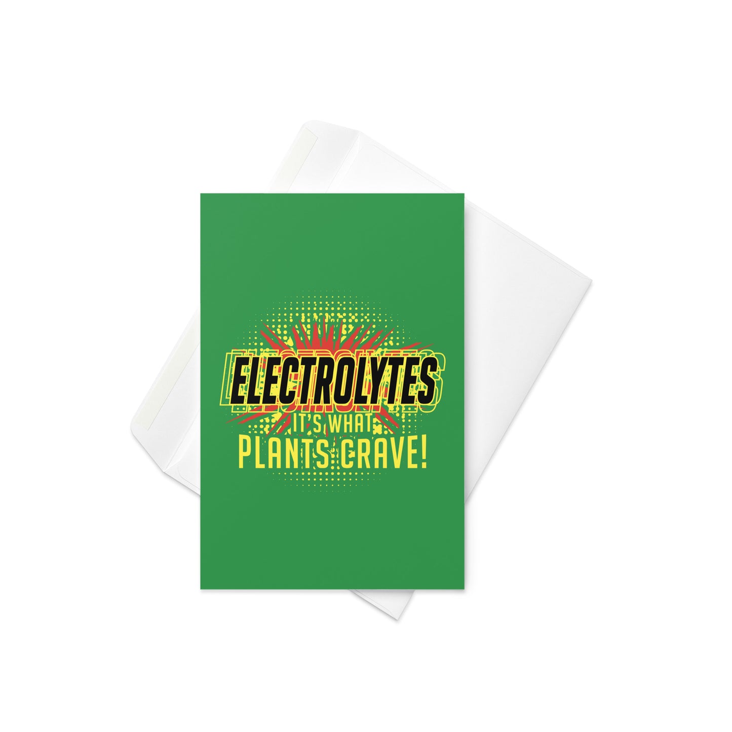 Electrolytes, It's What Plants Crave! Greeting Card