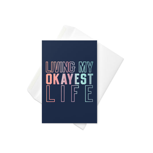 Living My Okayest Life Greeting Card