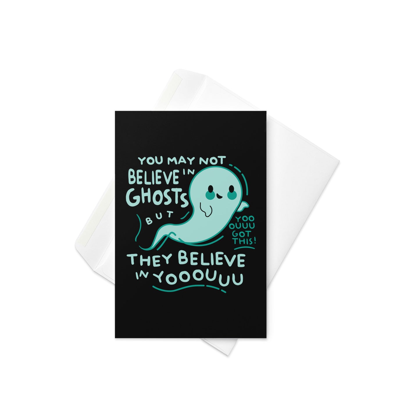 You May Not Believe In Ghosts Greeting Card