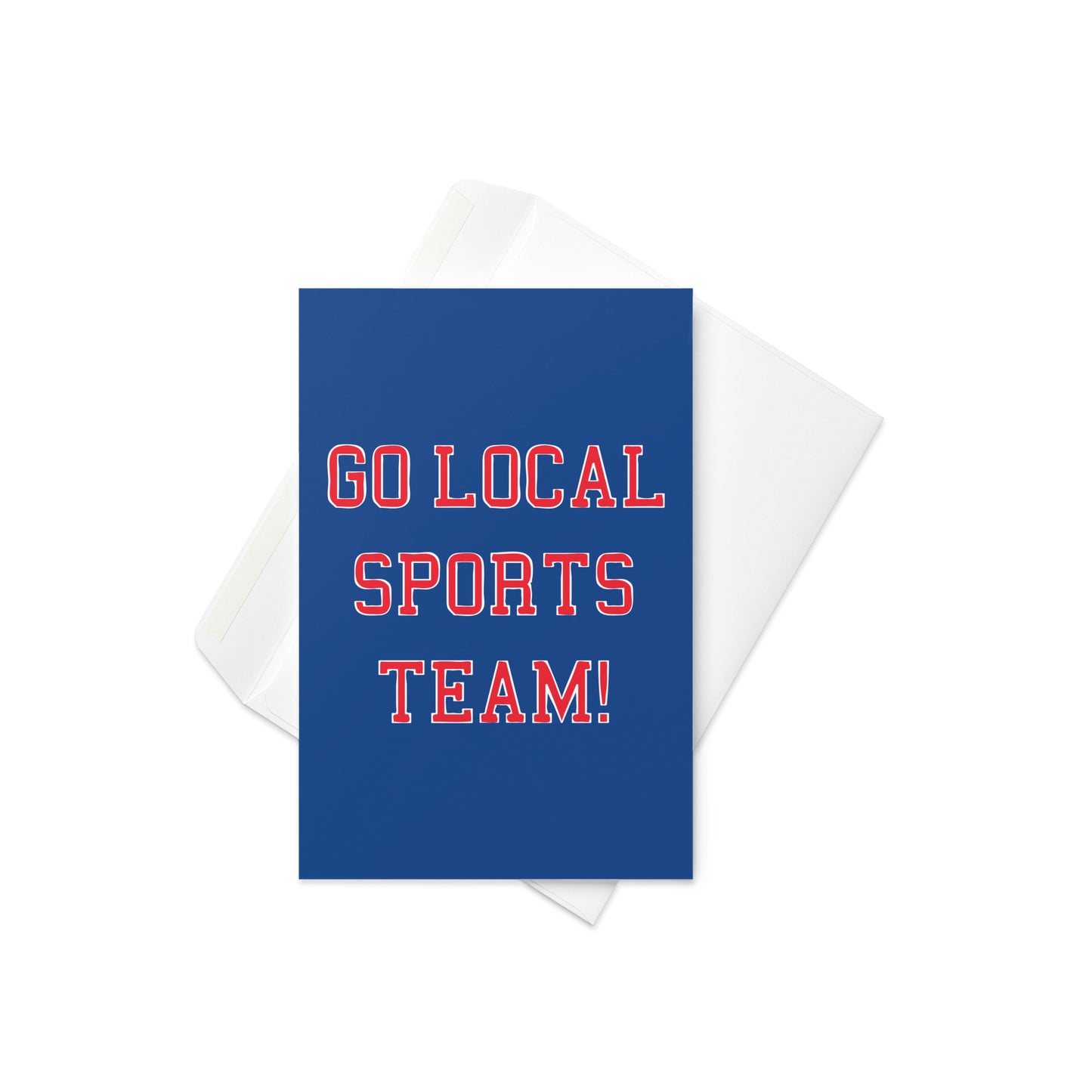 Go Local Sports Team! Greeting Card