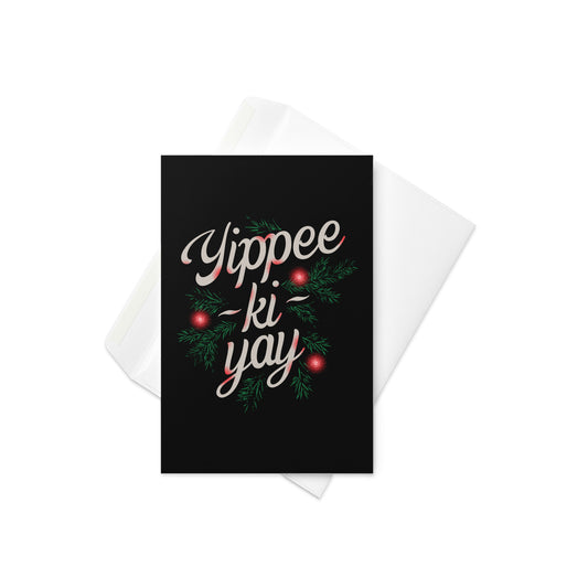 Yippee-Ki-Yay Greeting Card