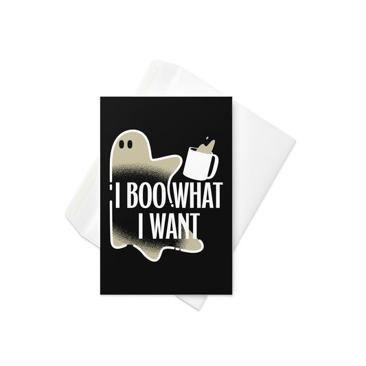 I Boo What I Want Greeting Card