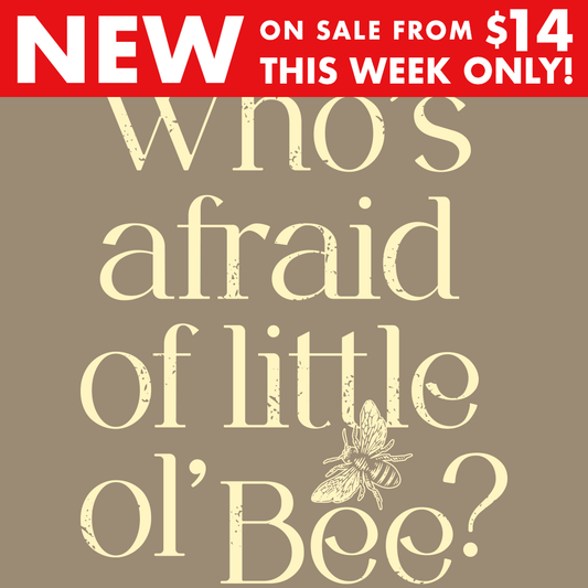 Who's Afraid Of Little Ol' Bee?