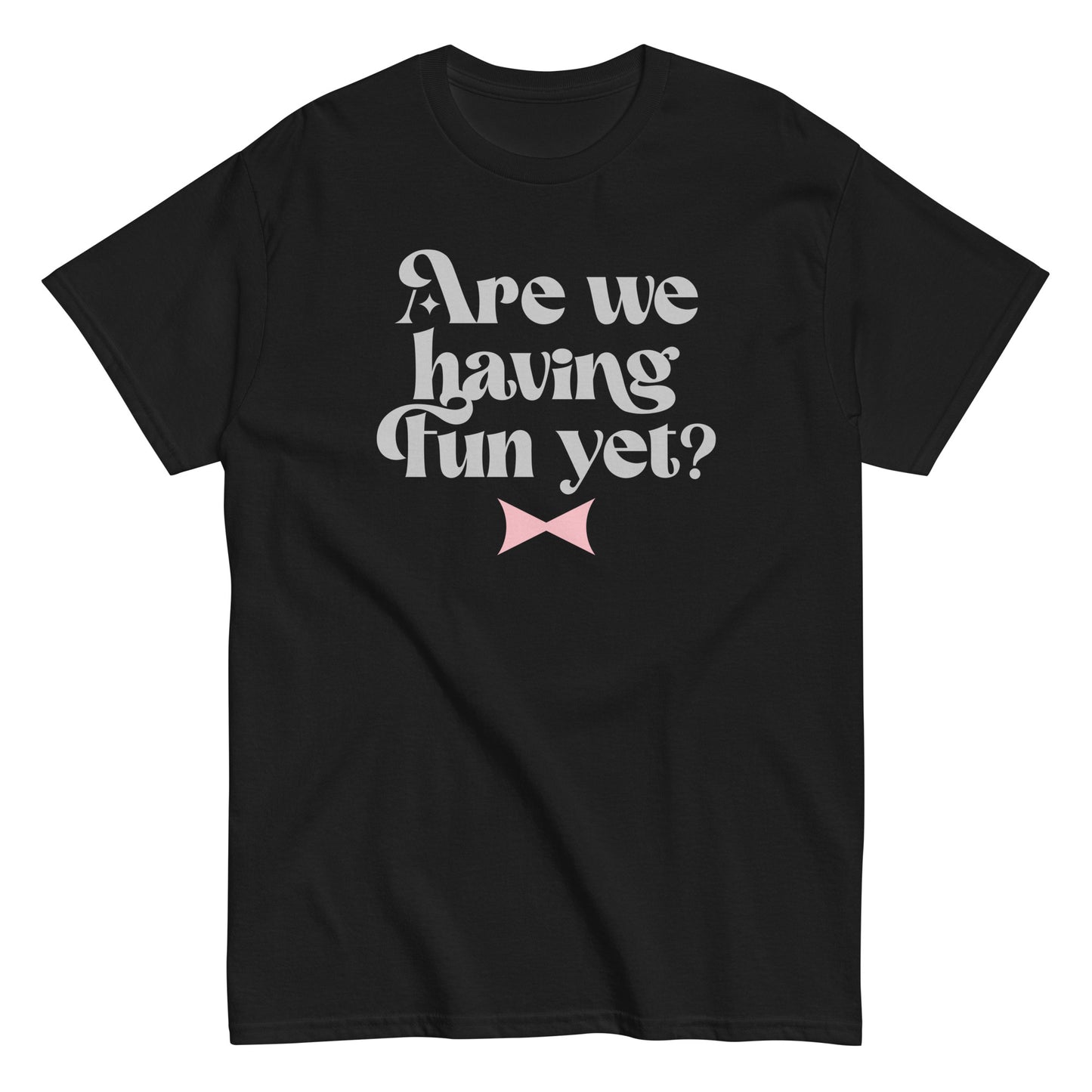 Are We Having Fun Yet? Men's Classic Tee