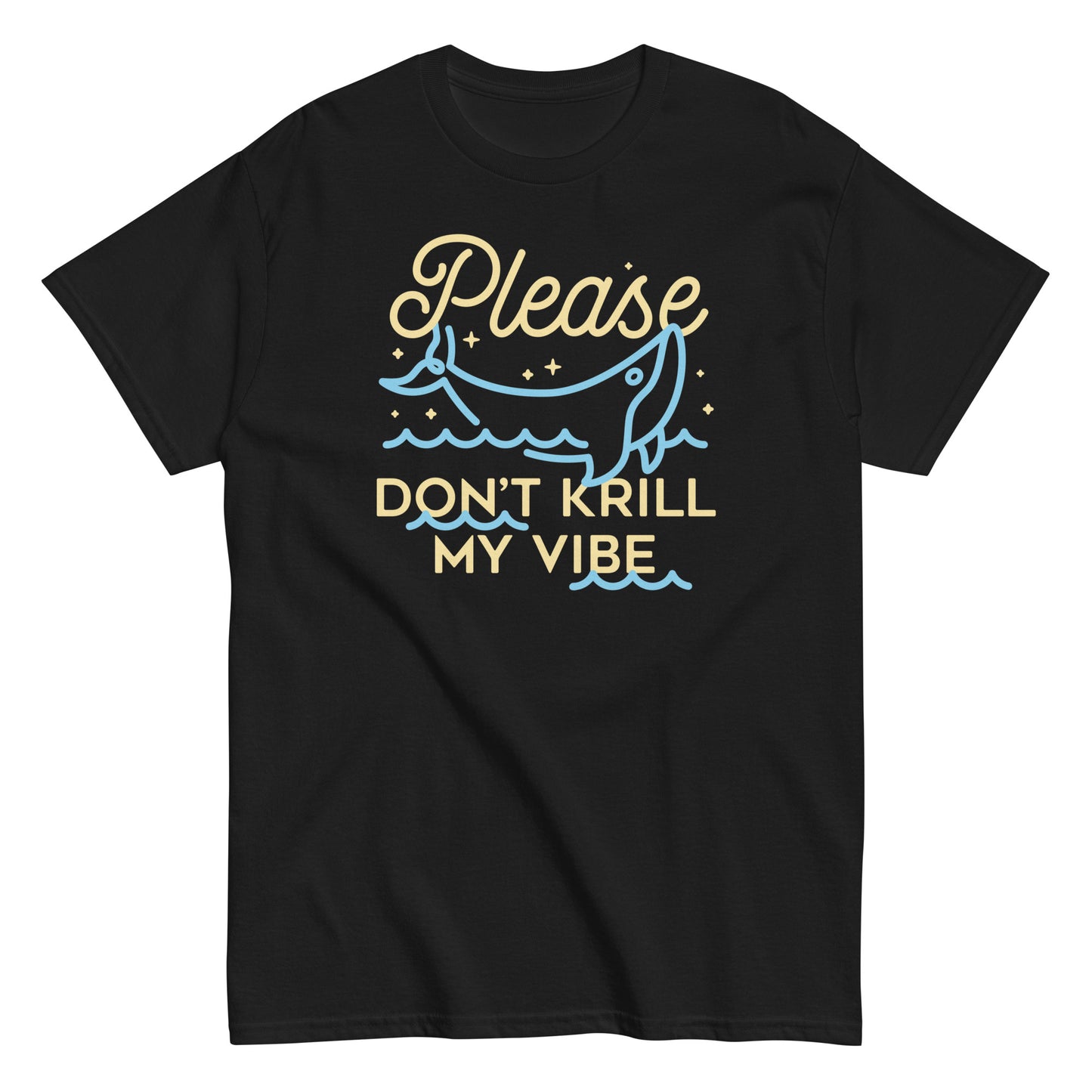 Please Don't Krill My Vibe Men's Classic Tee