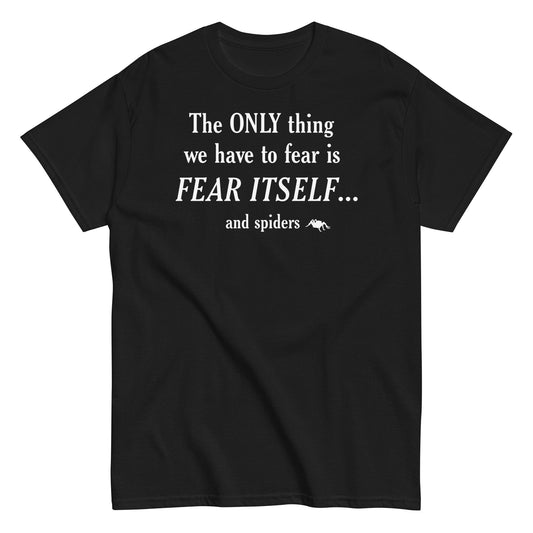 The Only Thing We Have To Fear Men's Classic Tee