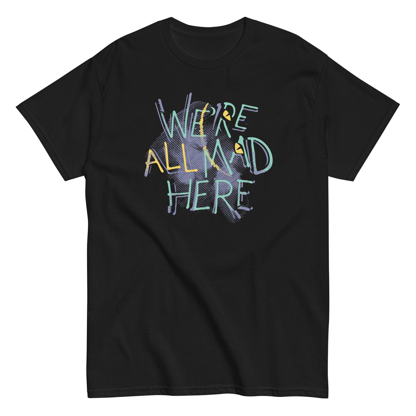 We're All Mad Here Men's Classic Tee