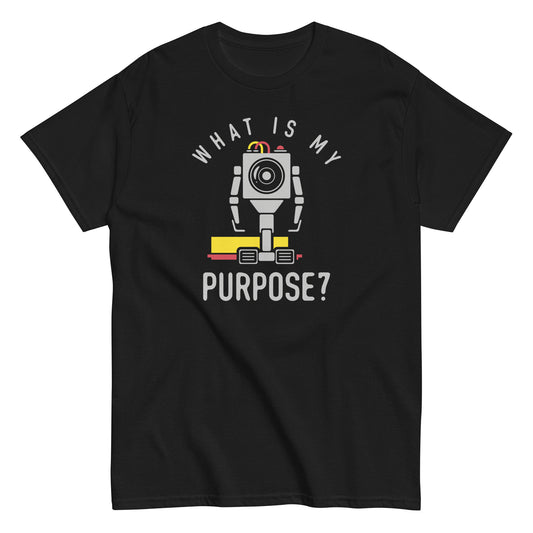 What Is My Purpose? Men's Classic Tee