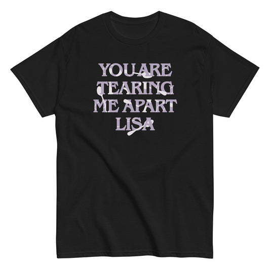 You Are Tearing Me Apart Lisa Men's Classic Tee