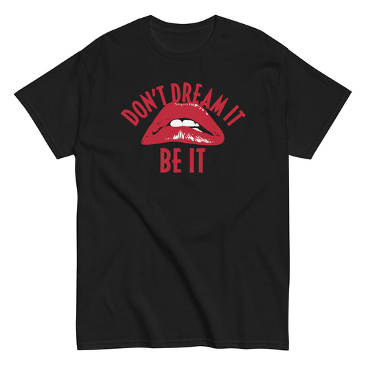 Don't Dream It Be It Men's Classic Tee