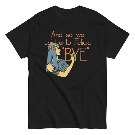 Bye Felicia Men's Classic Tee