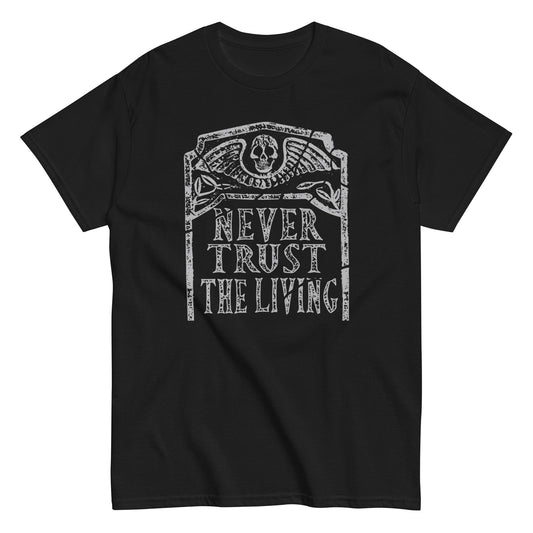 Never Trust The Living Men's Classic Tee