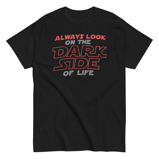 Always Look On The Dark Side Of Life Men's Classic Tee