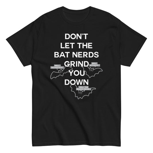 Don't Let The Bat Nerds Grind You Down Men's Classic Tee