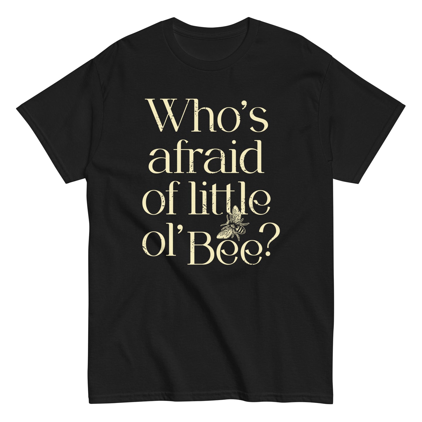 Who's Afraid Of Little Ol' Bee? Men's Classic Tee