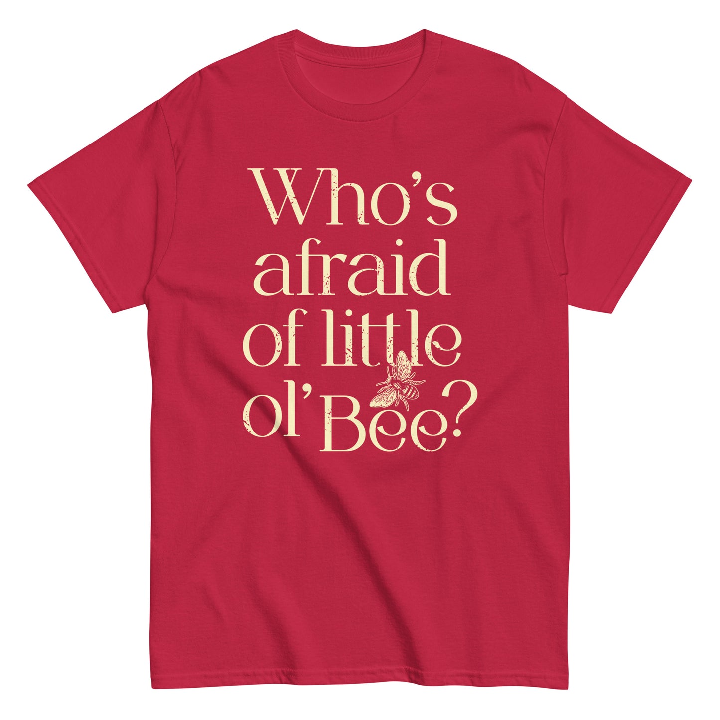 Who's Afraid Of Little Ol' Bee? Men's Classic Tee