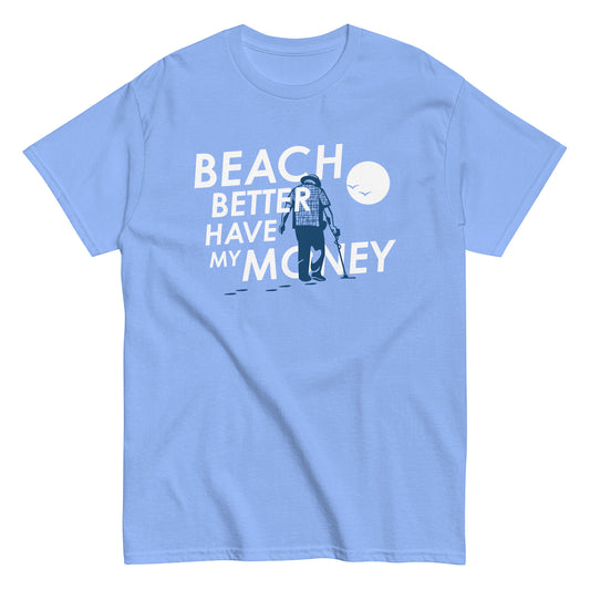 Beach Better Have My Money Men's Classic Tee