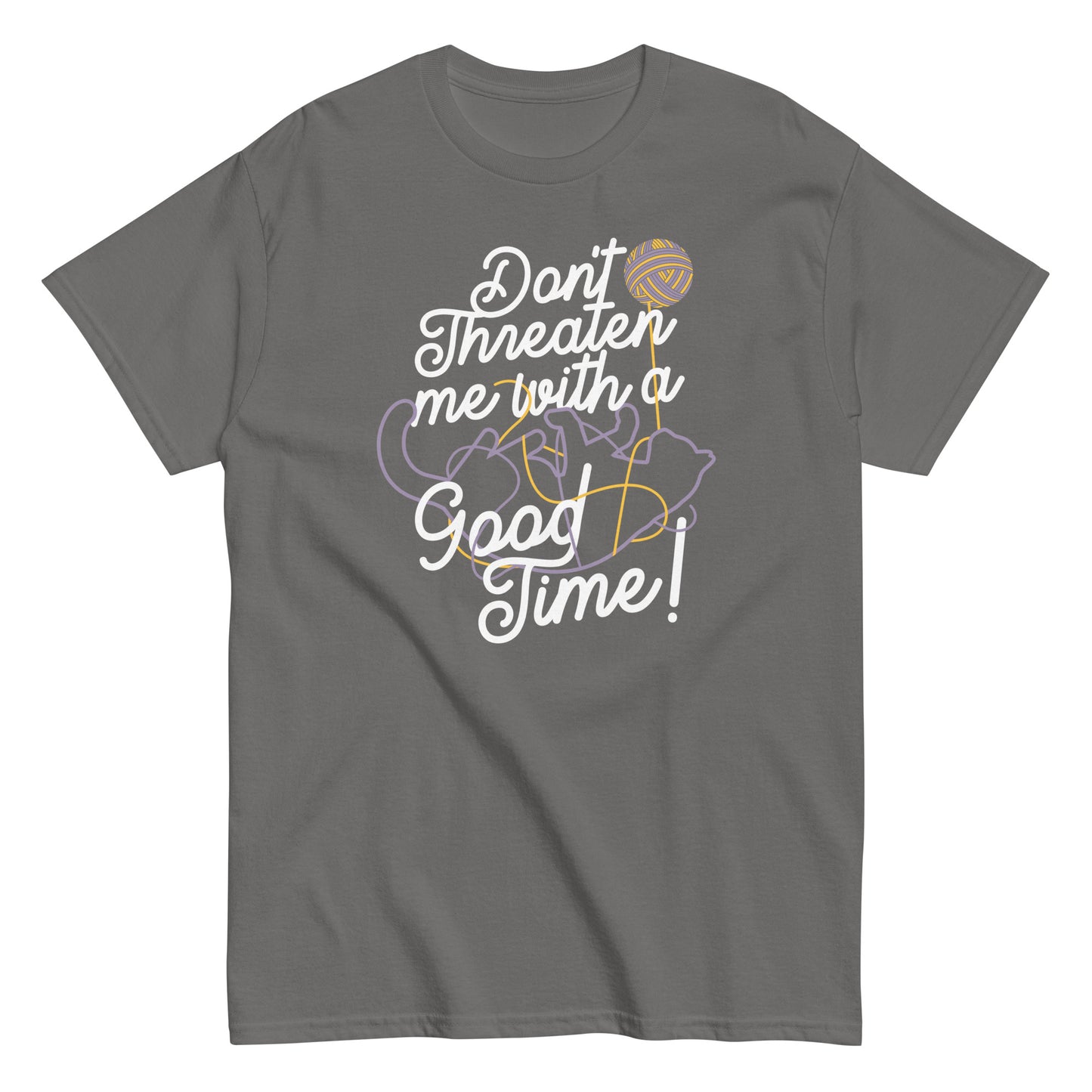 Don't Threaten Me With A Good Time Men's Classic Tee