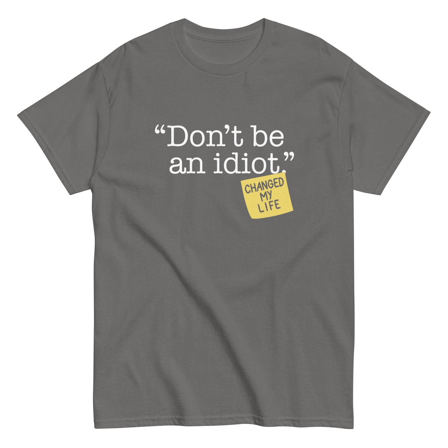 Don't Be An Idiot Men's Classic Tee