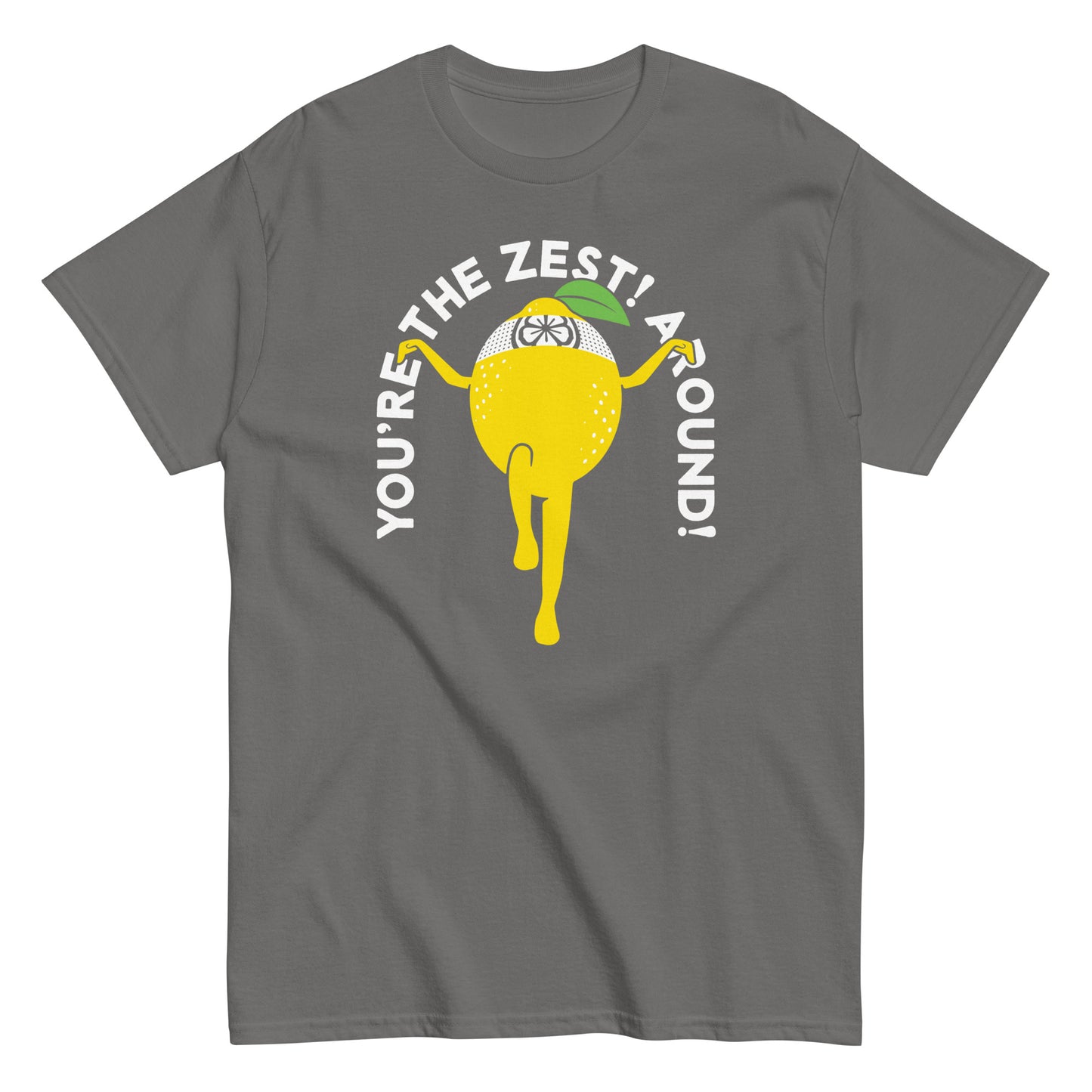 You're The Zest Around Men's Classic Tee