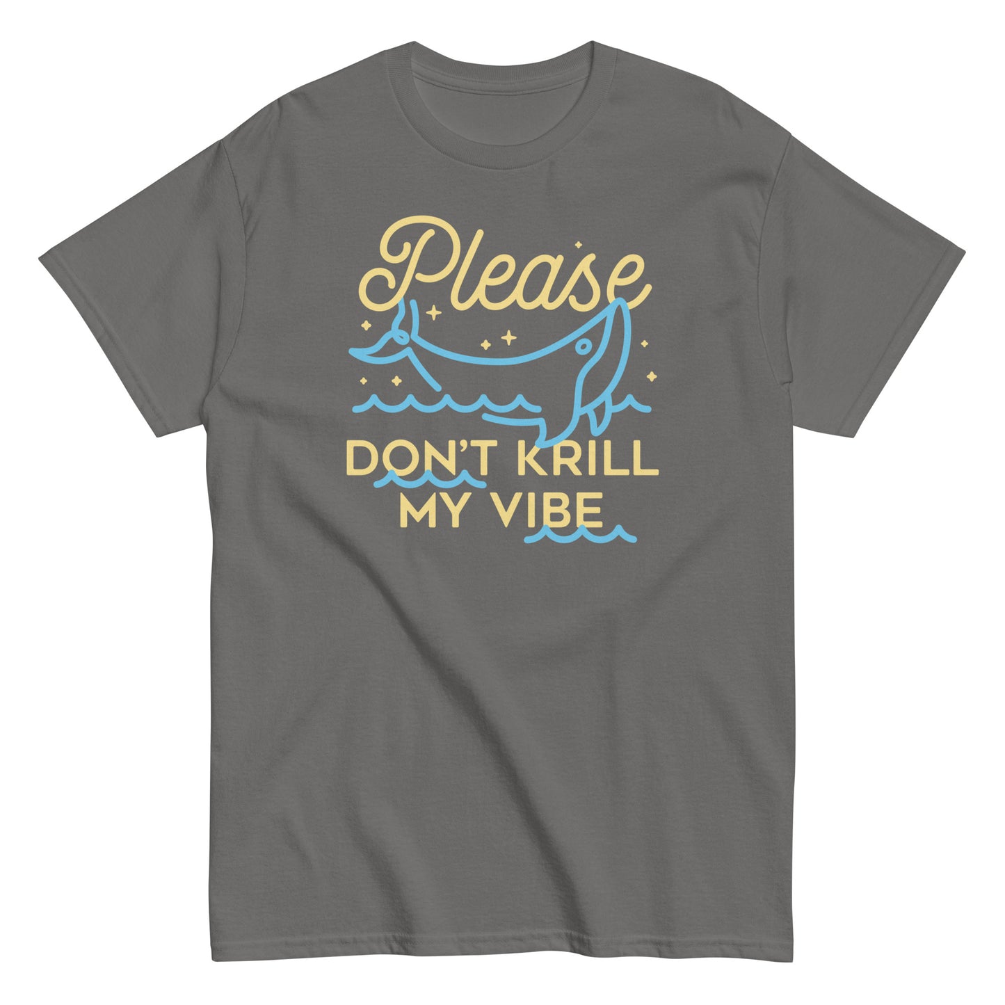 Please Don't Krill My Vibe Men's Classic Tee