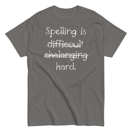 Spelling Is Hard Men's Classic Tee