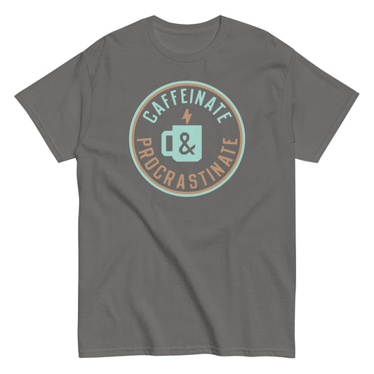 Caffeinate And Procrastinate Men's Classic Tee