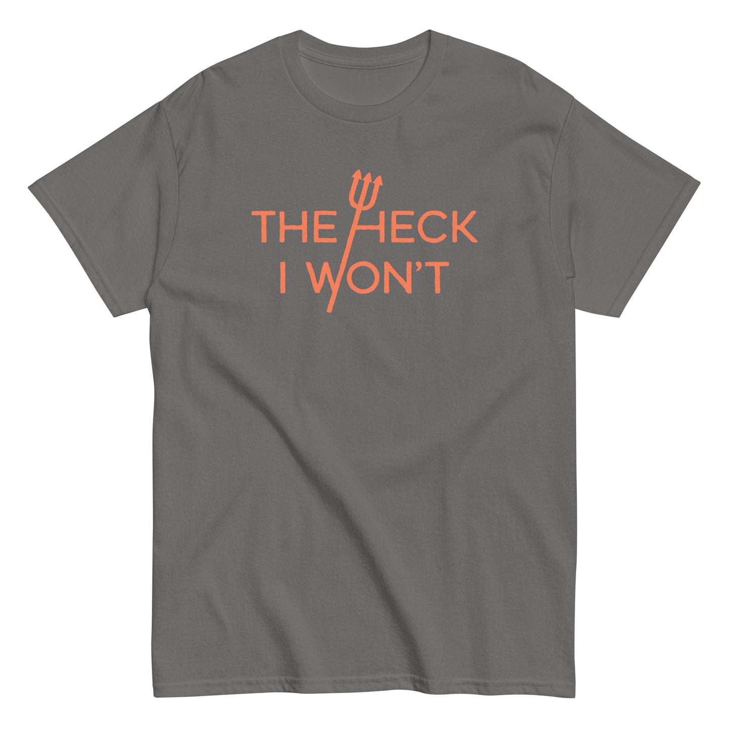 The Heck I Won't Men's Classic Tee