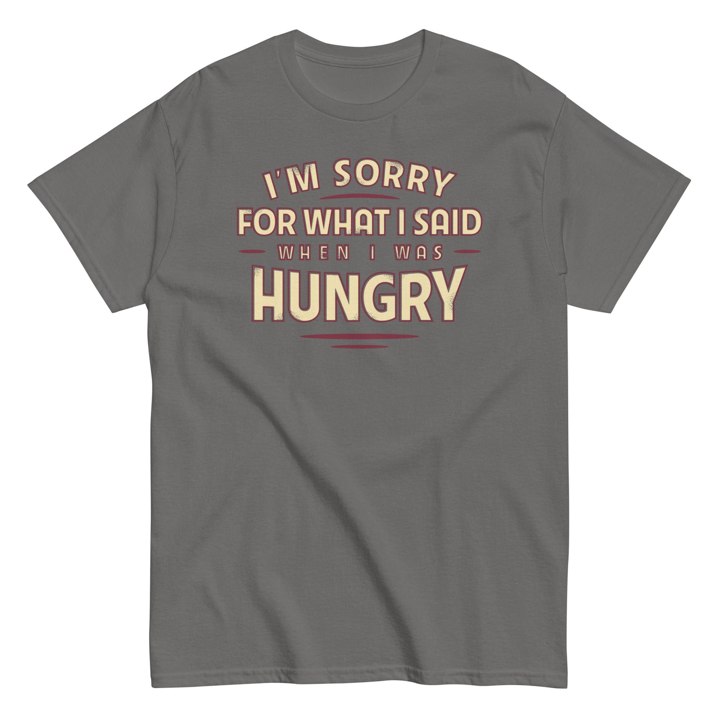 What I Said When I Was Hungry Men's Classic Tee