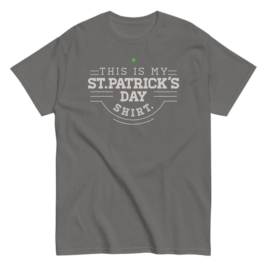 This Is My St. Patrick's Day Shirt Men's Classic Tee