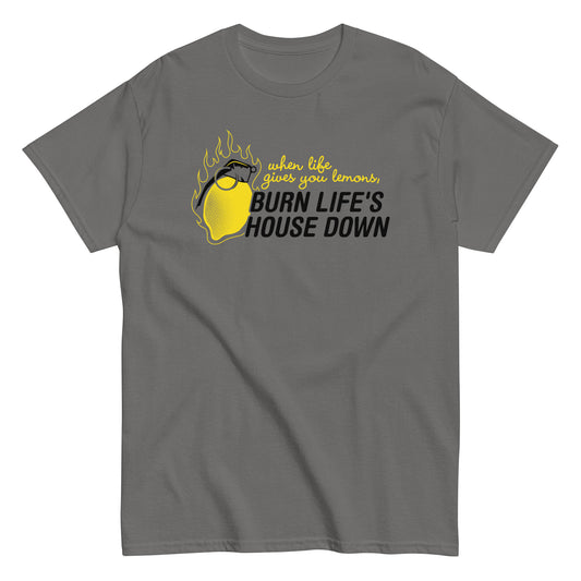 Burn Life's House Down Men's Classic Tee