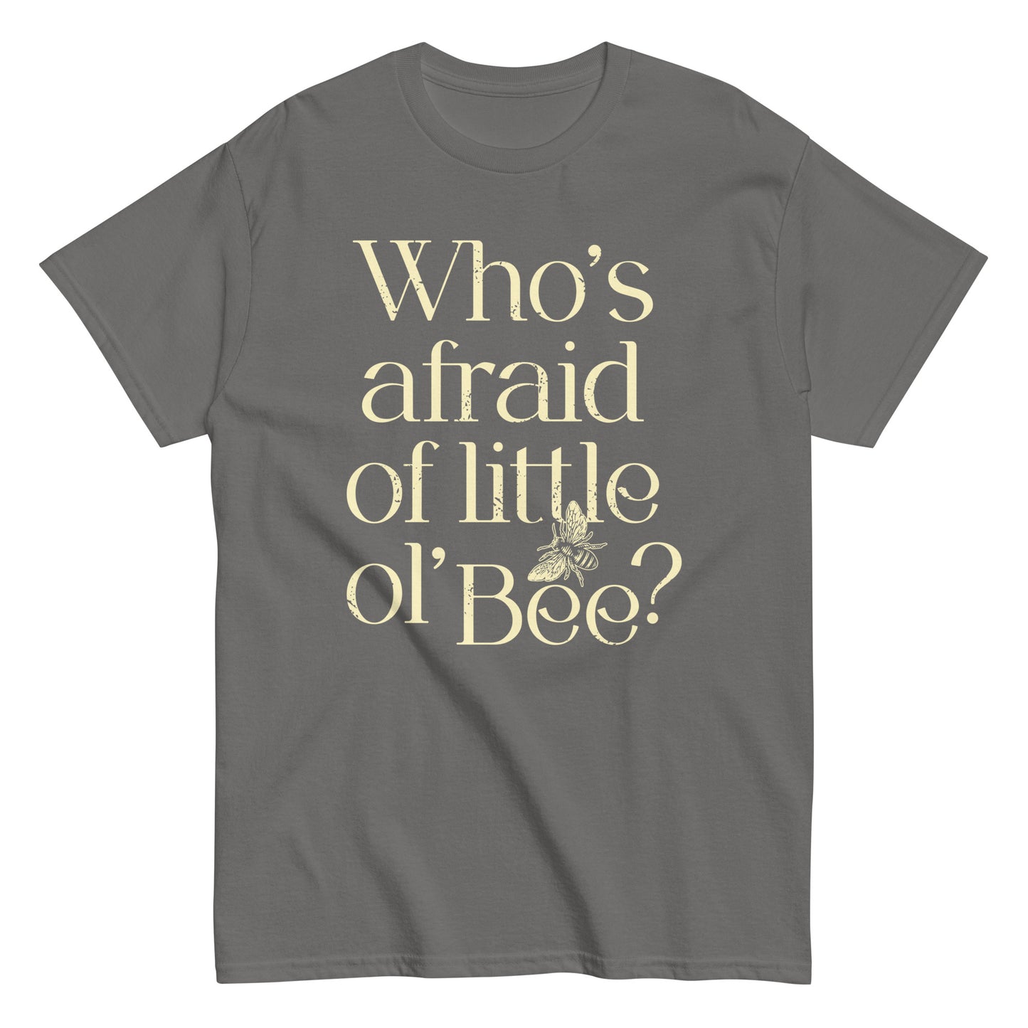 Who's Afraid Of Little Ol' Bee? Men's Classic Tee