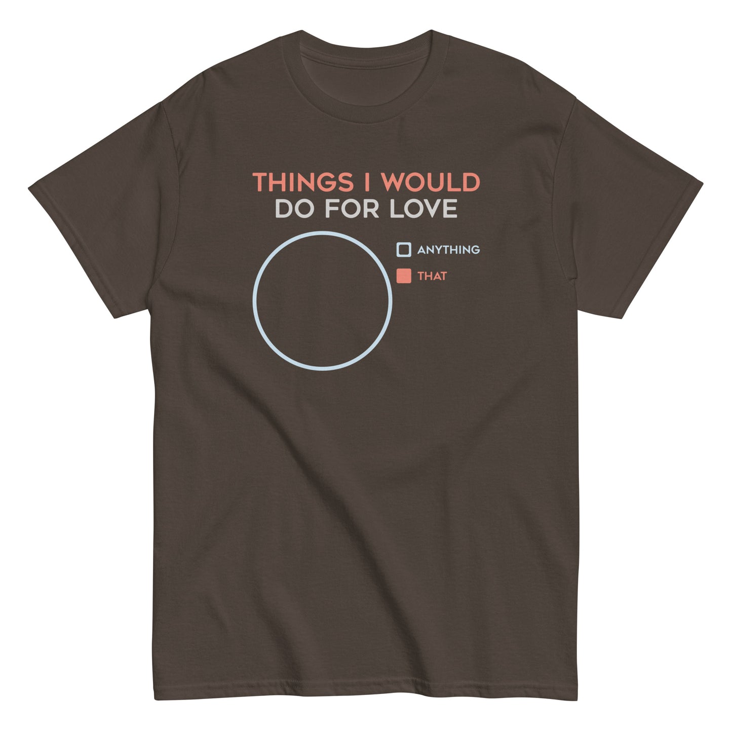 Things I Would Do For Love Men's Classic Tee