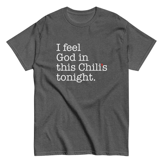 I Feel God In This Chili's Tonight Men's Classic Tee