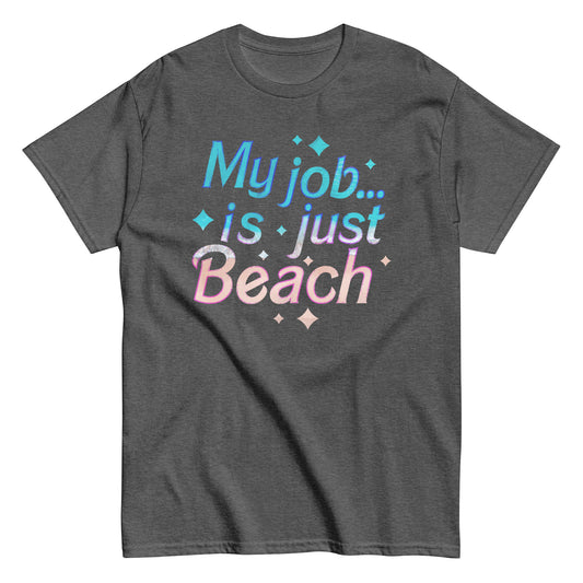 My Job Is Just Beach Men's Classic Tee