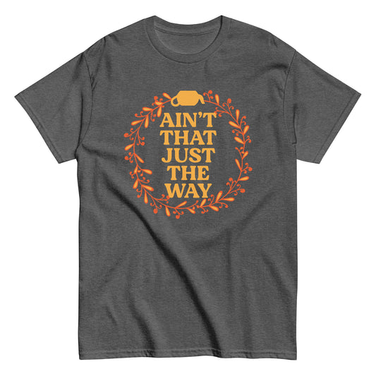 Ain't That Just The Way Men's Classic Tee