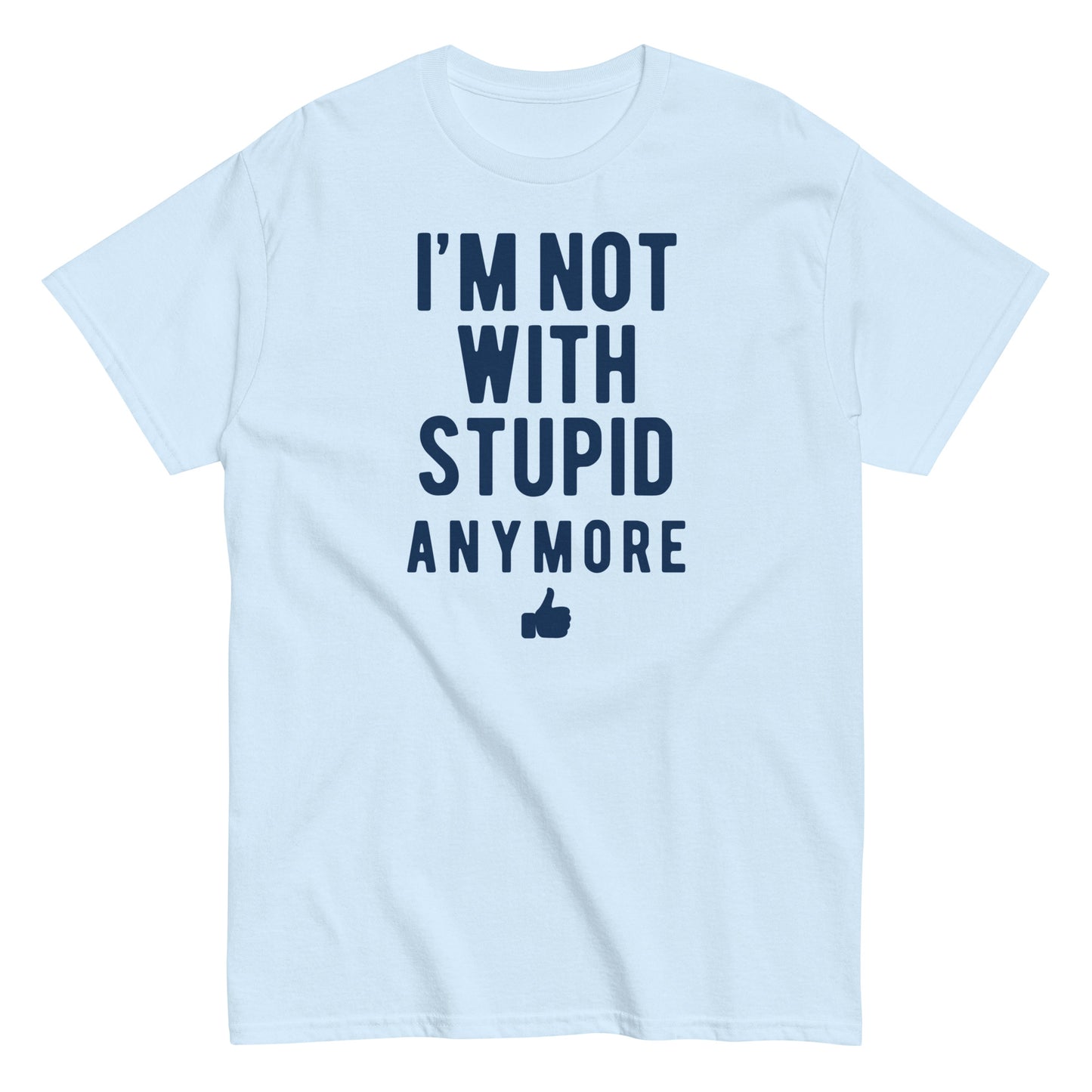 I'm Not With Stupid Anymore Men's Classic Tee