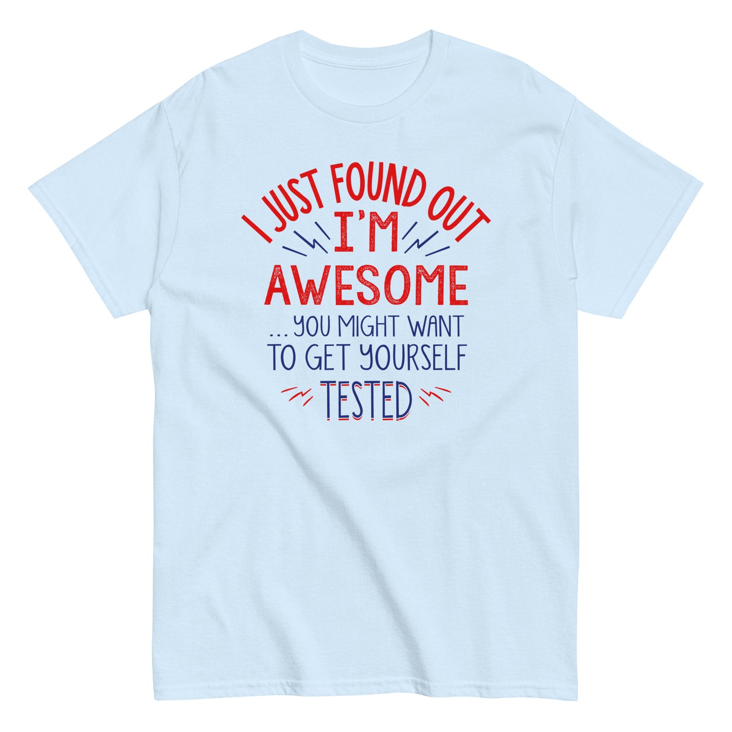 I'm Awesome, Get Yourself Tested Men's Classic Tee