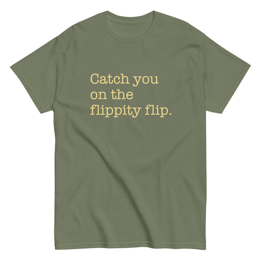 Catch You On The Flippity Flip Men's Classic Tee