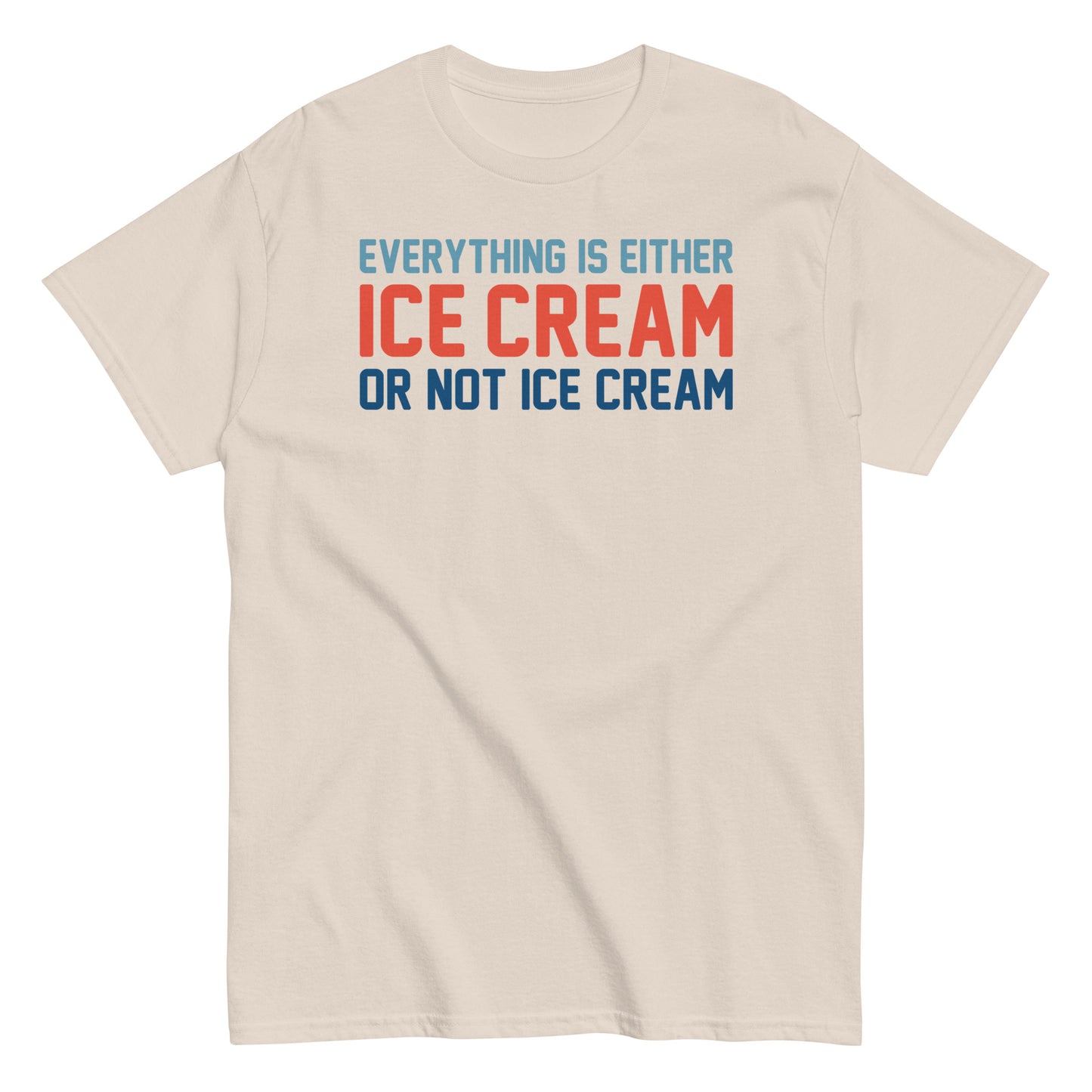 Everything Is Ice Cream Or Not Ice Cream Men's Classic Tee