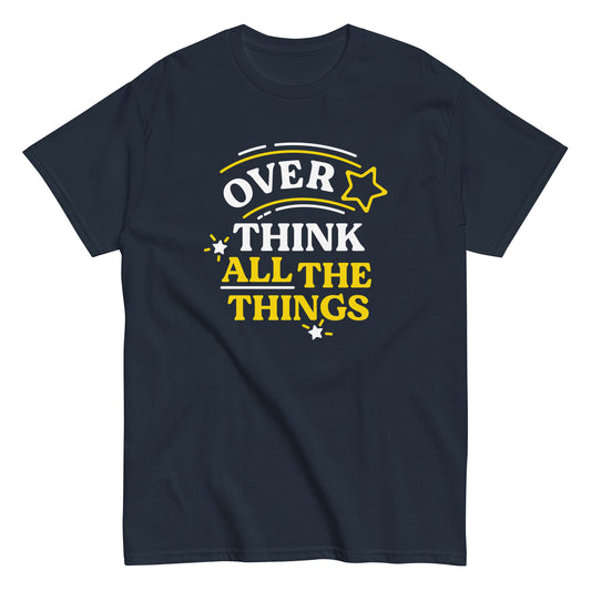 Over Think All The Things Men's Classic Tee