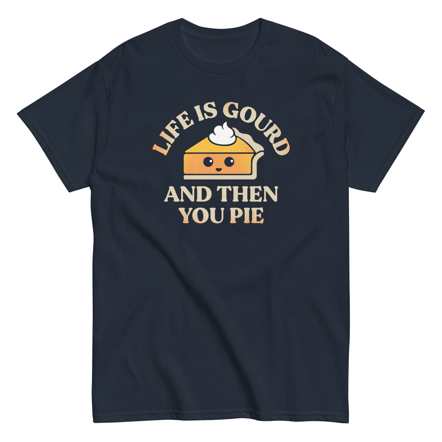 Life Is Gourd And Then You Pie Men's Classic Tee