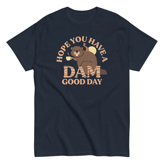 Hope You Have A Dam Good Day Men's Classic Tee