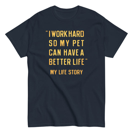 I Work Hard So My Pet Men's Classic Tee