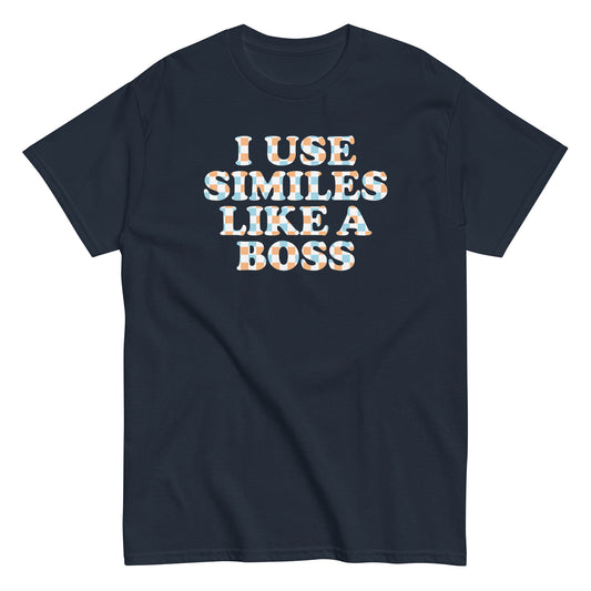 I Use Similes Like A Boss Men's Classic Tee