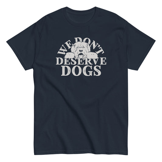 We Don't Deserve Dogs Men's Classic Tee