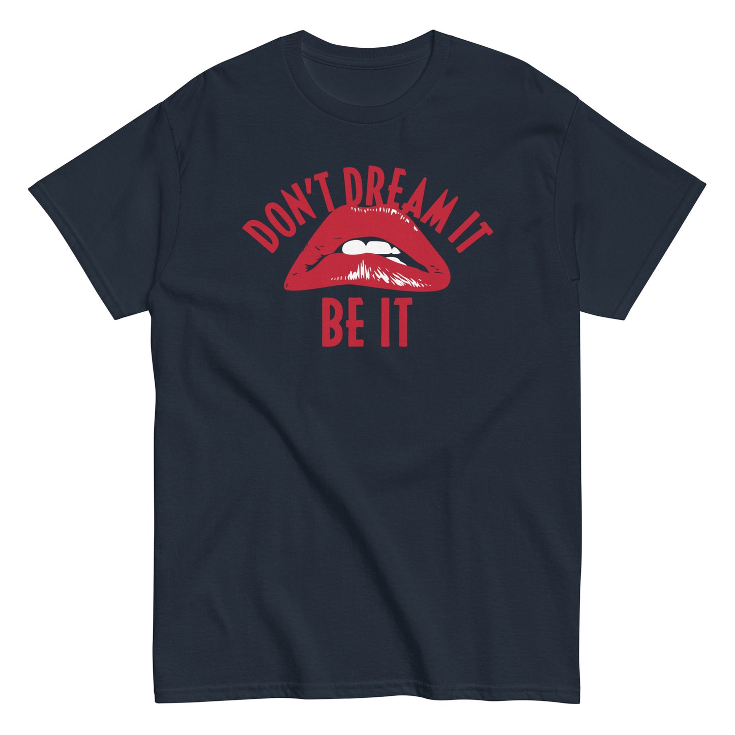 Don't Dream It Be It Men's Classic Tee