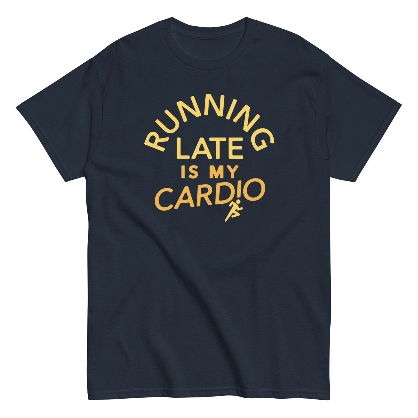 Running Late Is My Cardio Men's Classic Tee