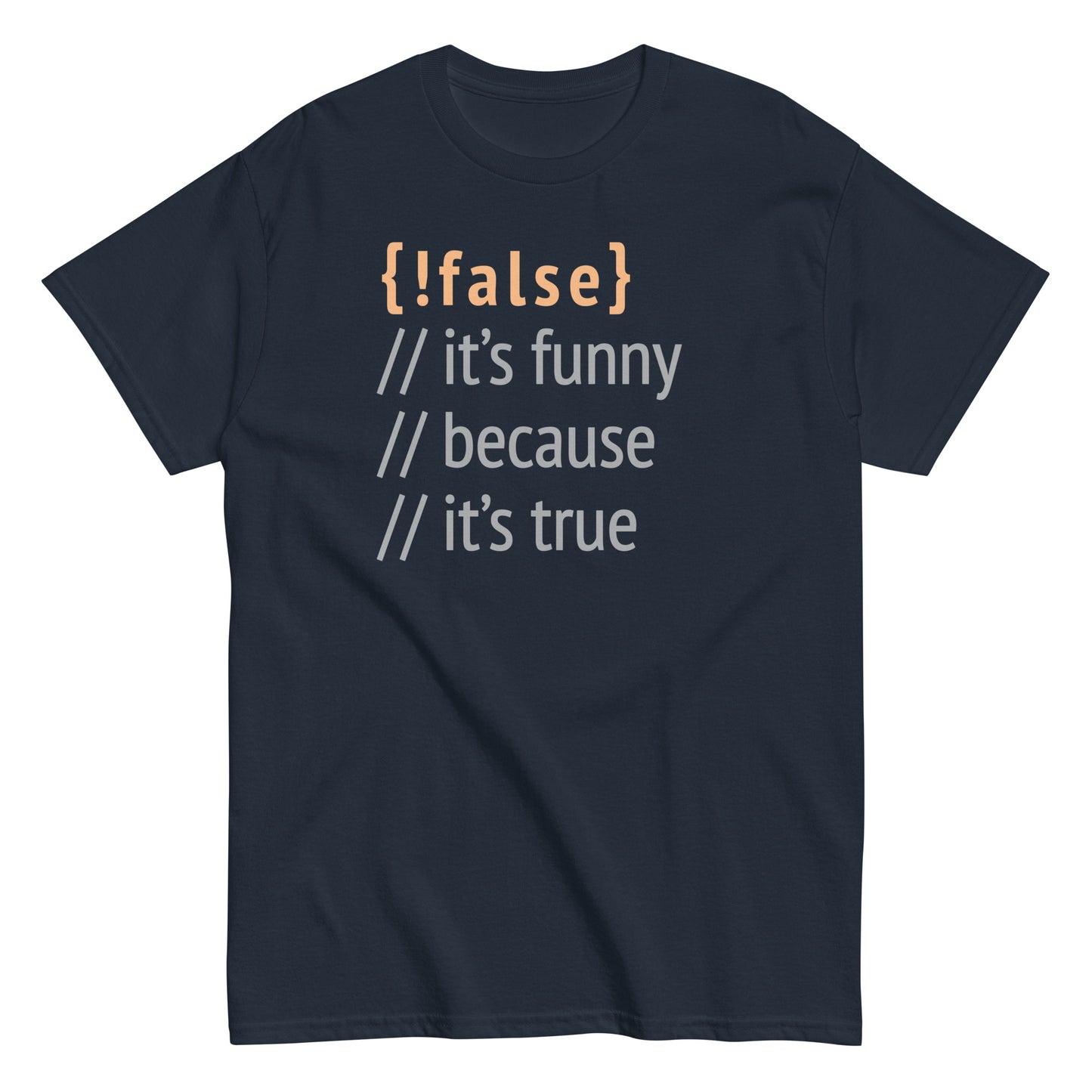 It's Funny Because It's True Men's Classic Tee